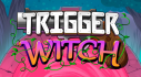 Achievements: Trigger Witch